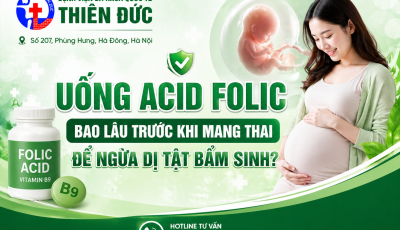 UỐNG ACID FOLIC BAO LÂU TRƯỚC KHI MANG THAI ĐỂ NGỪA DỊ TẬT BẨM SINH?