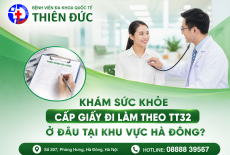 KHÁM SỨC KHỎE CẤP GIẤY ĐI LÀM THEO TT32 Ở ĐÂU TẠI KHU VỰC HÀ ĐÔNG?