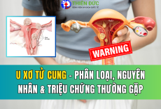 U XƠ TỬ CUNG: PHÂN LOẠI, NGUYÊN NHÂN VÀ TRIỆU CHỨNG THƯỜNG GẶP