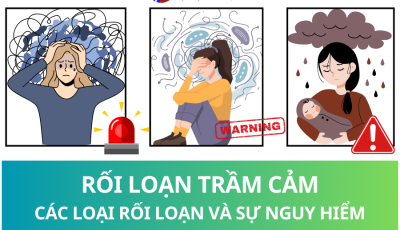 RỐI LOẠN TRẦM CẢM: CÁC LOẠI RỐI LOẠN VÀ SỰ NGUY HIỂM