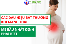CÁC DẤU HIỆU BẤT THƯỜNG KHI MANG THAI - MẸ BẦU NHẤT ĐỊNH PHẢI BIẾT