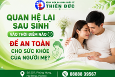 QUAN HỆ LẠI SAU SINH VÀO THỜI ĐIỂM NÀO ĐỂ AN TOÀN CHO SỨC KHỎE CỦA NGƯỜI MẸ?