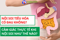 NỘI SOI TIÊU HÓA CÓ ĐAU KHÔNG?