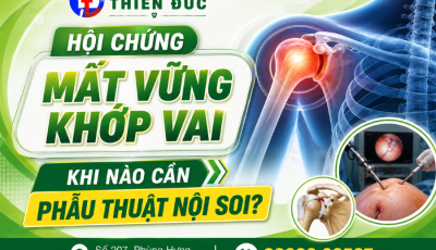 HỘI CHỨNG MẤT VỮNG KHỚP VAI: KHI NÀO CẦN PHẪU THUẬT NỘI SOI?