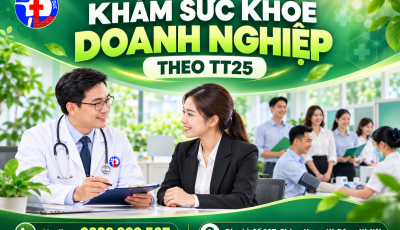 KHÁM SỨC KHỎE DOANH NGHIỆP THEO THÔNG TƯ 25 CỦA BỘ Y TẾ BAN HÀNH