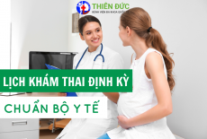 LỊCH KHÁM THAI ĐỊNH KỲ CHUẨN THEO BỘ Y TẾ