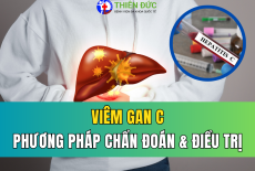 VIÊM GAN C: CÁC PHƯƠNG PHÁP CHẨN ĐOÁN SỚM VÀ ĐIỀU TRỊ