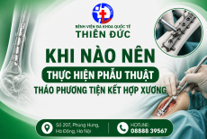 KHI NÀO NÊN THỰC HIỆN PHẪU THUẬT THÁO PHƯƠNG TIỆN KẾT HỢP XƯƠNG (RÚT ĐINH)