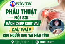 PHẪU THUẬT NỘI SOI RÁCH CHÓP XOAY VAI: GIẢI PHÁP CHO NGƯỜI ĐAU VAI MÃN TÍNH