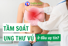 TẦM SOÁT UNG THƯ VÚ Ở ĐÂU UY TÍN TẠI HÀ NỘI?