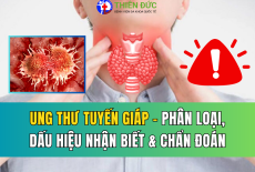 UNG THƯ TUYẾN GIÁP: PHÂN LOẠI, DẤU HIỆU NHẬN BIẾT VÀ CÁCH CHẨN ĐOÁN