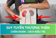 SUY TUYẾN THƯỢNG THẬN: CHẨN ĐOÁN VÀ CÁCH ĐIỀU TRỊ