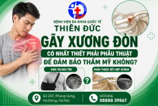 GÃY XƯƠNG ĐÒN: CÓ NHẤT THIẾT PHẢI PHẪU THUẬT ĐỂ ĐẢM BẢO THẨM MỸ?