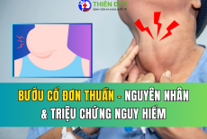 BƯỚU CỔ ĐƠN THUẦN: NGUYÊN NHÂN, TRIỆU CHỨNG NGUY HIỂM VÀ CÁCH CHẨN ĐOÁN 