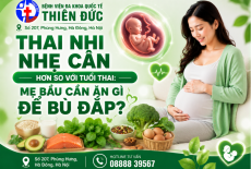 THAI NHI NHẸ CÂN HƠN SO VỚI TUỔI THAI: MẸ BẦU CẦN ĂN GÌ ĐỂ BÙ ĐẮP?