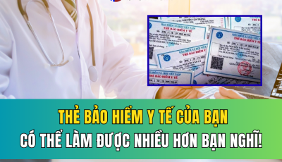 THẺ BHYT CỦA BẠN CÓ THỂ LÀM ĐƯỢC NHIỀU HƠN BẠN NGHĨ!
