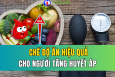 CHẾ ĐỘ ĂN HIỆU QUẢ CHO NGƯỜI TĂNG HUYẾT ÁP VÀ CÁC THỰC PHẨM CẦN TRÁNH