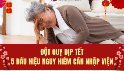 ĐỘT QUỴ DỊP TẾT: 5 DẤU HIỆU NGUY HIỂM CẦN NHẬP VIỆN NGAY