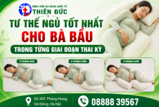 TƯ THẾ NGỦ TỐT NHẤT CHO BÀ BẦU TRONG TỪNG GIAI ĐOẠN THAI KỲ
