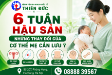 6 TUẦN HẬU SẢN – NHỮNG THAY ĐỔI CỦA CƠ THỂ MẸ CẦN LƯU Ý