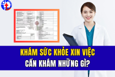 KHÁM SỨC KHỎE XIN VIỆC CẦN KHÁM NHỮNG GÌ?