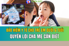 BHYT CHO TRẺ EM DƯỚI 6 TUỔI: NHỮNG QUYỀN LỢI CHA MẸ CẦN BIẾT