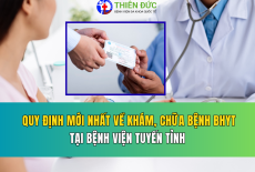 QUY ĐỊNH MỚI NHẤT VỀ KHÁM CHỮA BỆNH BHYT TẠI CÁC BỆNH VIỆN TUYẾN TỈNH