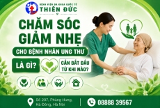 CHĂM SÓC GIẢM NHẸ CHO BỆNH NHÂN UNG THƯ LÀ GÌ? NÊN BẮT ĐẦU TỪ KHI NÀO?
