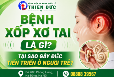 BỆNH XỐP XƠ TAI LÀ GÌ? TẠI SAO GÂY ĐIẾC TIẾN TRIỂN Ở NGƯỜI TRẺ?