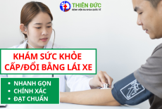 KHÁM SỨC KHỎE CẤP/ĐỔI BẰNG LÁI XE: NHANH GỌN, CHÍNH XÁC, ĐẠT CHUẨN