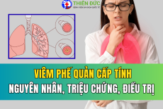 VIÊM PHẾ QUẢN CẤP TÍNH: NGUYÊN NHÂN, TRIỆU CHỨNG VÀ CÁCH ĐIỀU TRỊ