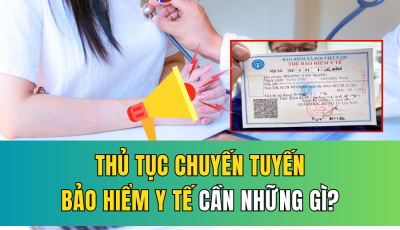 THỦ TỤC CHUYỂN TUYẾN BẢO HIỂM Y TẾ CẦN NHỮNG GÌ?