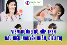 VIÊM ĐƯỜNG HÔ HẤP TRÊN: DẤU HIỆU, NGUYÊN NHÂN VÀ CÁCH ĐIỀU TRỊ HIỆU QUẢ
