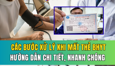 CÁC BƯỚC XỬ LÝ KHI MẤT THẺ BHYT: HƯỚNG DẪN CHI TIẾT, NHANH CHÓNG