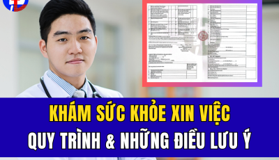 KHÁM SỨC KHỎE XIN VIỆC: QUY TRÌNH VÀ NHỮNG ĐIỀU CẦN LƯU Ý