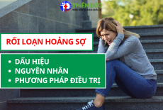 RỐI LOẠN HOẢNG SỢ - DẤU HIỆU, NGUYÊN NHÂN, PHƯƠNG PHÁP ĐIỀU TRỊ