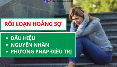RỐI LOẠN HOẢNG SỢ - DẤU HIỆU, NGUYÊN NHÂN, PHƯƠNG PHÁP ĐIỀU TRỊ