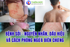 BỆNH SỞI: NGUYÊN NHÂN, DẤU HIỆU NHẬN BIẾT SỚM VÀ CÁCH PHÒNG NGỪA BIẾN CHỨNG