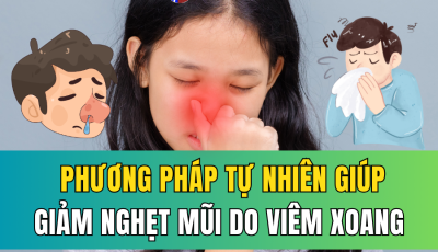10 BIỆN PHÁP TỰ NHIÊN GIÚP GIẢM NGHẸT MŨI DO VIÊM XOANG