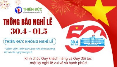 THÔNG BÁO QUAN TRỌNG: BỆNH VIỆN ĐA KHOA QUỐC TẾ THIÊN ĐỨC LÀM VIỆC XUYÊN SUỐT DỊP LỄ 30/04 & 01/05