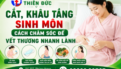 CẮT, KHÂU TẦNG SINH MÔN KHI SINH NỞ – CÁCH CHĂM SÓC ĐỂ VẾT THƯƠNG NHANH LÀNH