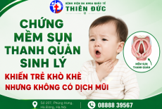 CHỨNG MỀM SỤN THANH QUẢN SINH LÝ KHIẾN TRẺ KHÒ KHÈ NHƯNG KHÔNG CÓ DỊCH MŨI