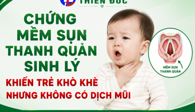 CHỨNG MỀM SỤN THANH QUẢN SINH LÝ KHIẾN TRẺ KHÒ KHÈ NHƯNG KHÔNG CÓ DỊCH MŨI