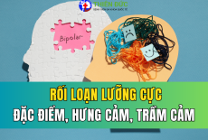 RỐI LOẠN LƯỠNG CỰC: ĐẶC ĐIỂM, GIAI ĐOẠN HƯNG CẢM, TRẦM CẢM