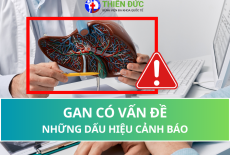 GAN CÓ VẤN ĐỀ: NHỮNG DẤU HIỆU CẢNH BÁO