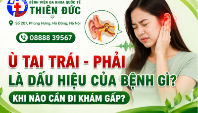 Ù TAI TRÁI, PHẢI LÀ DẤU HIỆU CỦA BỆNH GÌ? KHI NÀO CẦN ĐI KHÁM GẤP?