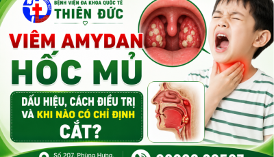 VIÊM AMIDAN HỐC MỦ - DẤU HIỆU, CÁCH ĐIỀU TRỊ VÀ KHI NÀO CÓ CHỈ ĐỊNH CẮT?