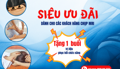 CHỤP CỘNG HƯỞNG TỪ ĐỂ NHẬN NGAY BUỔI TRỊ LIỆU, PHỤC HỒI CHỨC NĂNG MIỄN PHÍ