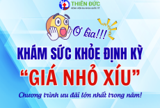 5 LÝ DO BẠN KHÔNG NÊN BỎ LỠ ƯU ĐÃI KHÁM SỨC KHỎE TỔNG QUÁT ĐỊNH KỲ TẠI THIÊN ĐỨC