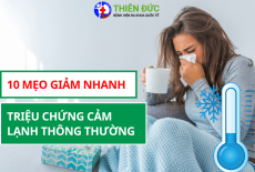 10 MẸO GIẢM NHANH TRIỆU CHỨNG CẢM LẠNH THÔNG THƯỜNG 